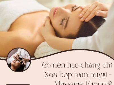 Có nên học chứng chỉ Xoa bóp bấm huyệt - Massage không ?