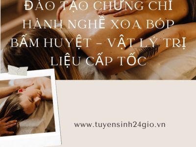 Đào tạo chứng chỉ hành nghề Xoa bóp bấm huyệt - Vật lý trị liệu cấp tốc